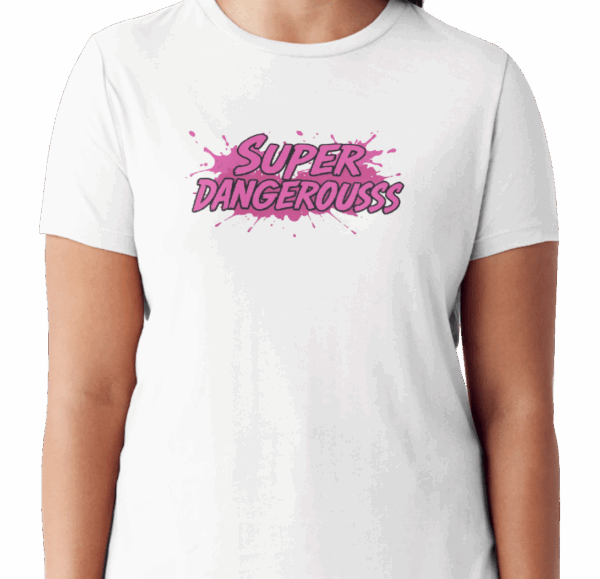 Super Dangerousss TShirt